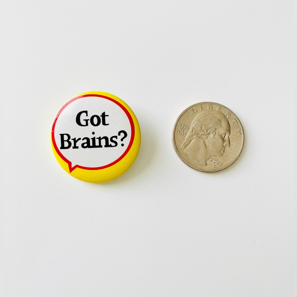 📍 5/$20 Thought Bubble “Got Brains?” Pin Button